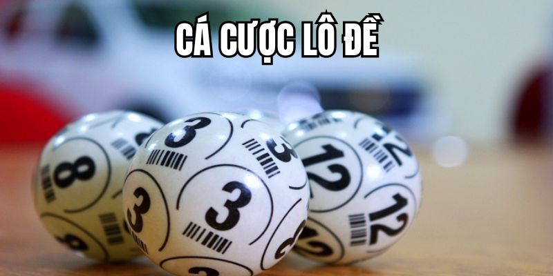Khái quát về cá cược lô đề&nbsp;