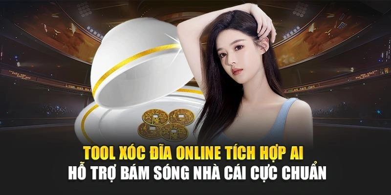 Tool xóc đĩa online tích hợp AI – Hỗ trợ bám sóng nhà cái cực chuẩn